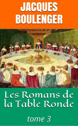 Cover of the book Les Romans de la Table Ronde - tome 3 by Percy Bysshe Shelley, Albert Savine (traducteur)