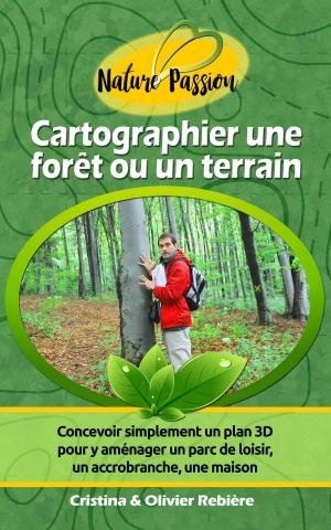 Cover of the book Cartographier une forêt ou un terrain by Cristina Rebiere