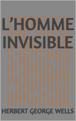 Cover of the book L’Homme invisible by Léon Pamphile LeMay