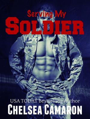 Cover of the book Serving My Soldier by Chelsea Camaron, Ryan Michele