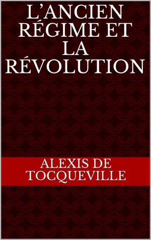 Cover of the book L’Ancien Régime et la Révolution by Jean Des Érables