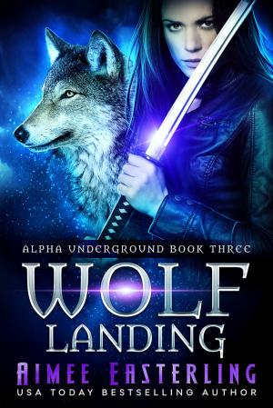 Cover of the book Wolf Landing by Aimee Easterling, Sylvia Frost, L.M. Hawke, Tasha Black, Marina Finlayson, Val St. Crowe
