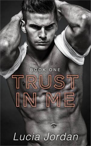 Cover of the book Trust In Me by Lucia Jordan