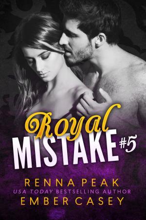 Cover of the book Royal Mistake #5 by Renna Peak, Ember Casey