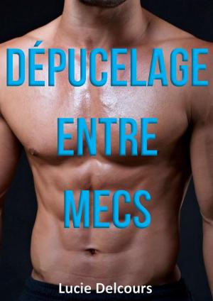 Cover of the book Dépucelage entre mecs by Lucie Delcours