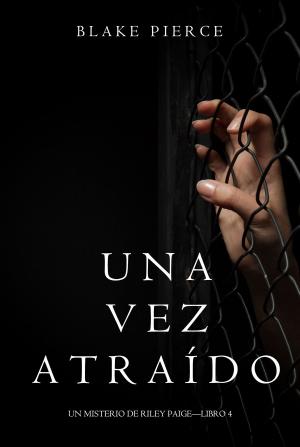 Cover of the book Una Vez Atraído (Un Misterio de Riley Paige—Libro 4) by Sally Berneathy