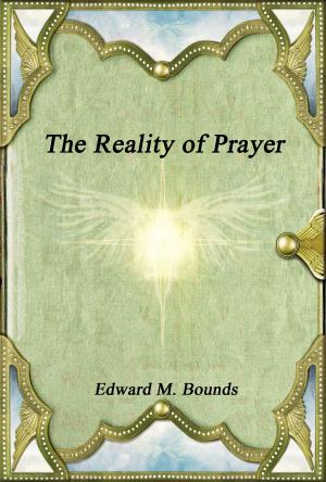 Cover of the book The Reality of Prayer by Martin DeRuyter