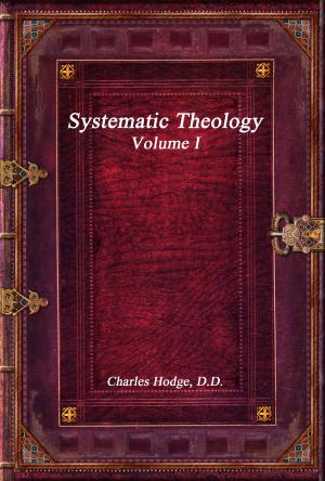 Cover of the book Systematic Theology Volume I by Anthony Uyl