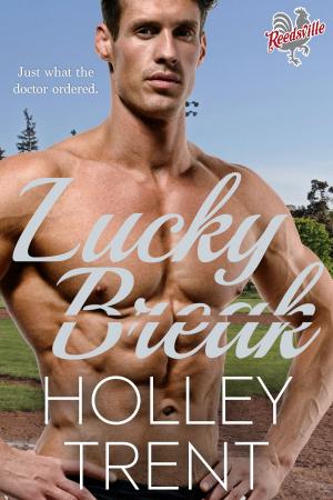 Cover of the book Lucky Break by Holley Trent