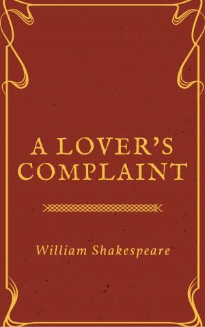 Cover of the book A Lover's Complaint (Annotated) by Anonymous