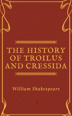 Cover of the book The History of Troilus and Cressida (Annotated) by Aristophanes