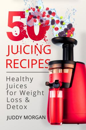 Cover of the book 50 Juicing Recipes: Healthy Juices for Weight Loss & Detox (1000 Bonus Recipes from All Around the World) by Alberto Farah