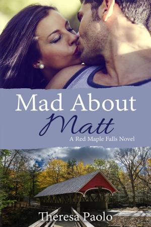 Cover of the book Mad About Matt (Red Maple Falls, #1) by Toni Leland