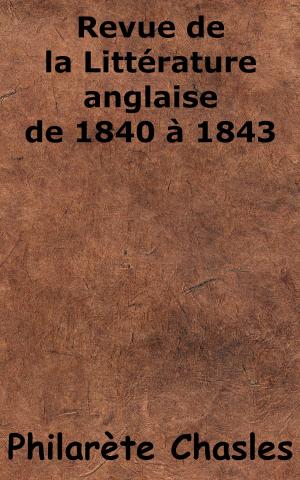 Cover of the book Revue de la Littérature anglaise, de 1840 à 1843 by Philarète Chasles
