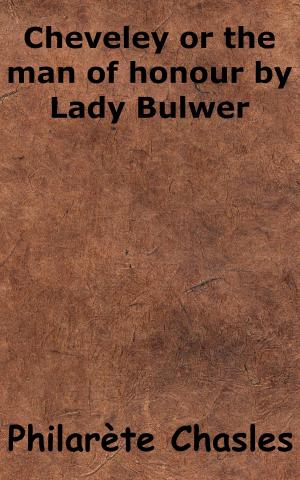 Cover of the book Cheveley or the man of honour by Lady Bulwer by André Cochut