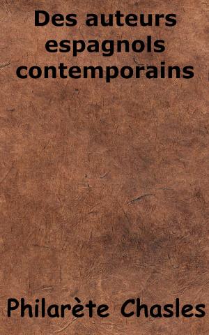 Cover of the book Des auteurs espagnols contemporains by Henri Baudrillart