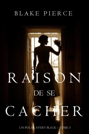 Cover of the book Raison de se Cacher (Un Polar Avery Black – Tome 3) by Brian Menue