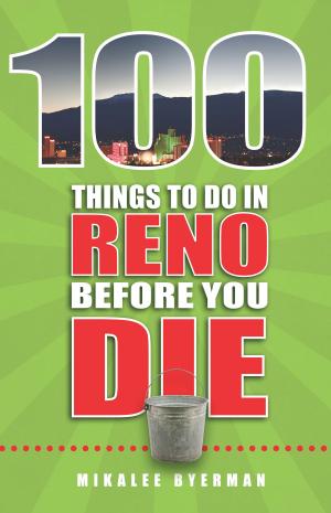 Cover of the book 100 Things to Do in Reno Before You Die by Joni Hirsch Blackman