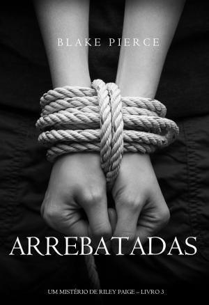 Book cover of Arrebatadas (Um Mistério de Riley Paige—Livro #3)