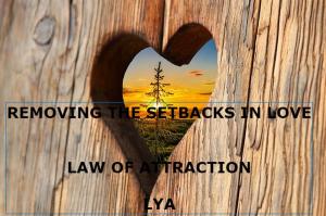 bigCover of the book REMOVING THE SETBACKS IN LOVE LAW OF ATTRACTION by 