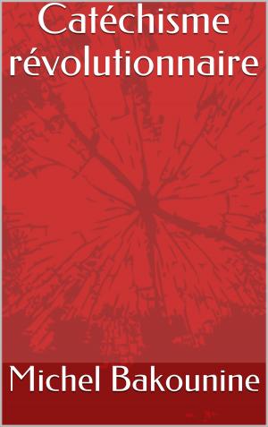 Cover of the book Catéchisme révolutionnaire by Albert Larrieu