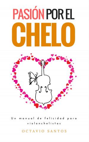 Cover of the book Pasión por el chelo. Un manual de felicidad para violonchelistas by Thomas A. Ryerson