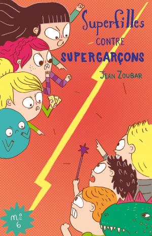 Cover of the book Super Filles contre Super Garçons by Jean Zoubar