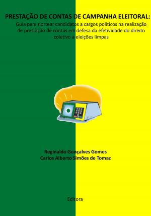 Cover of the book PRESTAÇÃO DE CONTAS DE CAMPANHA ELEITORAL: Noções básicas para nortear candidatos a cargos eletivos e partidos políticos na realização de prestação de contas by Thomas Schleiken