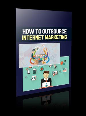 Cover of the book How To Outsource Internet Marketing by James Fenimore Cooper