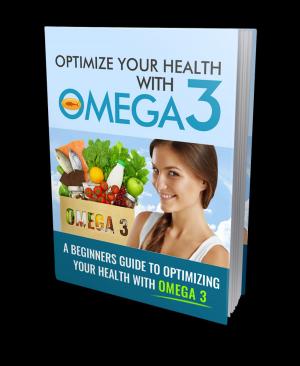 Cover of the book Optimize Your Health with Omega 3 by Jerome K. Jerome