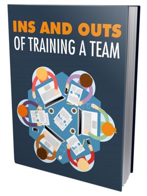 Cover of the book Ins and Outs of Training A Team by Anonymous