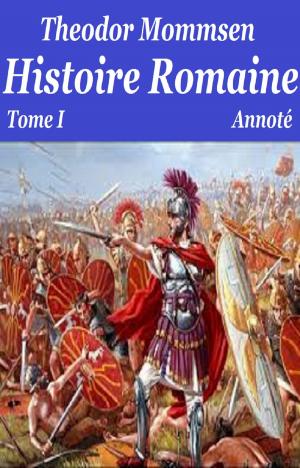 Cover of the book Histoire Romaine Tome I by Robin Elno