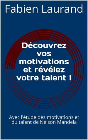 Book cover of Découvrez vos motivations et révélez votre talent !
