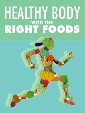 Cover of the book Healthy Body with The Right Foods by Wilkie Collins