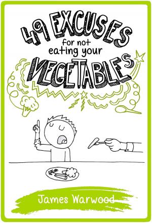 Cover of the book 49 Excuses for Not Eating Your Vegetables by David Donaghe