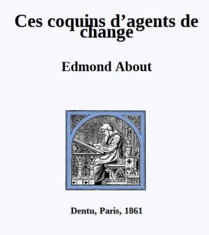Cover of the book Ces coquins d’agents de change by About Edmond