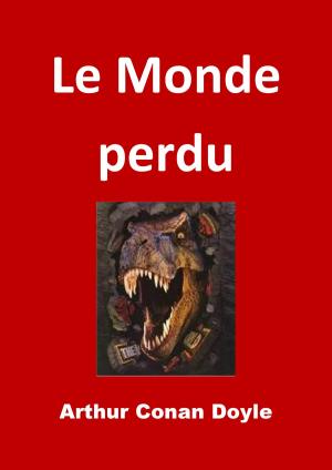 Cover of the book Le Monde perdu (Edition Intégrale - Version Illustrée) by Petrone