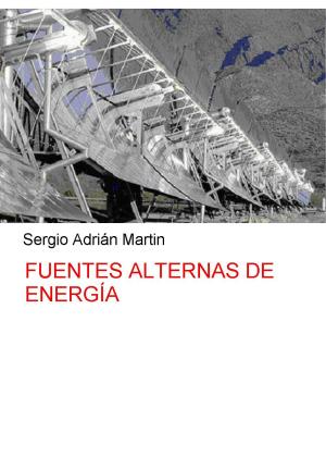 Cover of the book Fuentes alternas de Energía by Sergio Martin