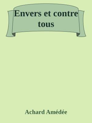 Cover of the book Envers et contre tous by Aicard Jean