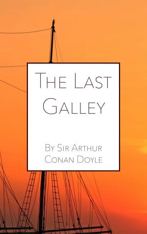 Cover of the book The Last Galley by Mary Shelley