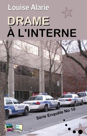 Cover of the book DRAME À L’INTERNE by Louise Alarie