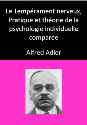 Cover of the book Le Tempérament nerveux, Pratique et théorie de la psychologie individuelle comparée by Aimard Gustave