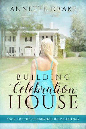 Cover of the book Building Celebration House by Angi Morgan