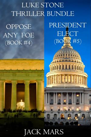 Cover of the book Luke Stone Thriller Bundle: Oppose Any Foe (#4) and President Elect (#5) by Steven Goss