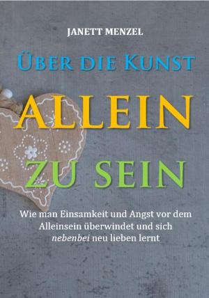 Cover of the book Über die Kunst, allein zu sein by Shrenik Gandhi