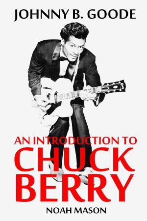 Cover of the book Johnny B. Goode: An Introduction To Chuck Berry by Robert L. Tiemann, Mark Rucker