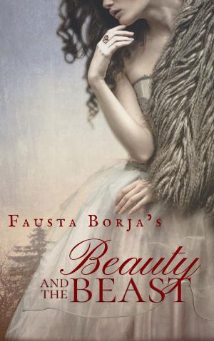 Cover of the book Fausta Borja's Beauty and the Beast by Claire Ashgrove