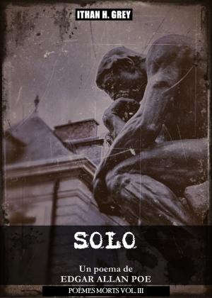Cover of the book Solo by Edgar Allan Poe, Ithan H. Grey (Traductor)