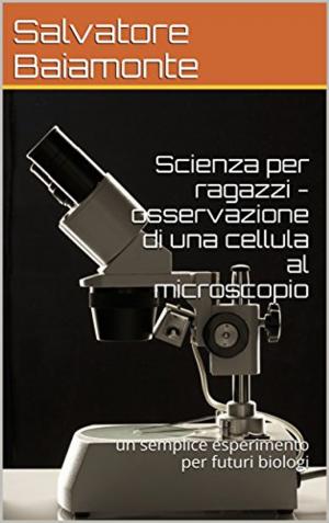 Cover of Scienza per ragazzi - osservazione di una cellula al microscopio