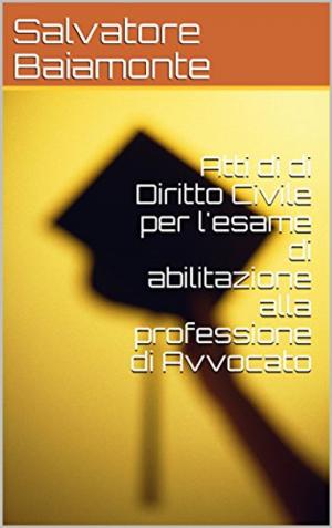 Cover of Atti di di Diritto Civile per l'esame di abilitazione alla professione di Avvocato